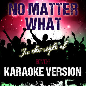 No Matter What (In the Style of Boyzone) [Karaoke Version] - Single