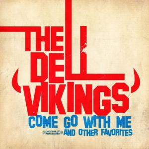 อัลบัม Come Go With Me & Other Favorites (Digitally Remastered) ศิลปิน The Dell Vikings
