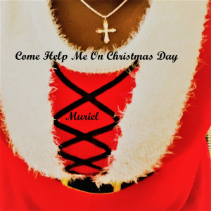Listen to Come Help Me on Christmas Day song with lyrics from Muriel