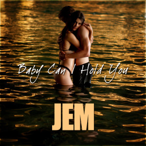 JEM的專輯Baby Can I Hold You (Explicit)
