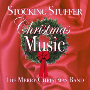 The Merry Christmas Band的專輯Stocking Stuffer Christmas Music