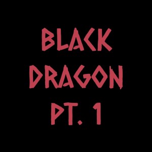 Black Dragon, Pt. 1 (Explicit)