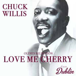 Oldies Selection: Chuck Willis - Love Me Cherry