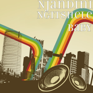 收听Njandini的Ngitshele Baby歌词歌曲