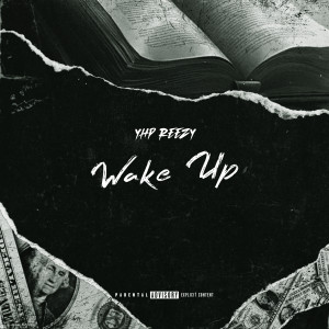 Listen to Wake Up (Explicit) song with lyrics from YHP REEZY