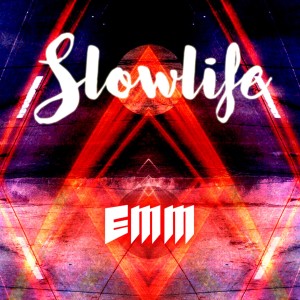 收聽EMM的Slowlife歌詞歌曲
