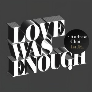 ดาวน์โหลดและฟังเพลง Love Was Enough พร้อมเนื้อเพลงจาก Andrew 崔