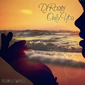 Listen to Only You song with lyrics from DJ Rostej