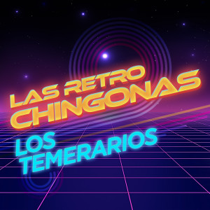 Los Temerarios的專輯Las Retro Chingonas