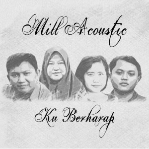 Dengarkan Ku Berharap (Explicit) lagu dari Mill Acoustic dengan lirik