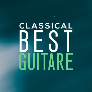Classical Music: 50 of the Best的专辑Classical Best Guitare