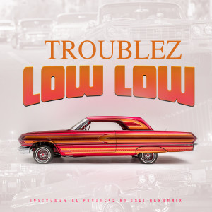 收聽Troublez的Low Low (Explicit)歌詞歌曲