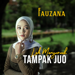 收听Fauzana的Lah Manyuruak Tampak Juo歌词歌曲