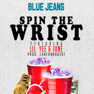 Spin the Wrist (feat. Lil Yee & June) (Explicit)