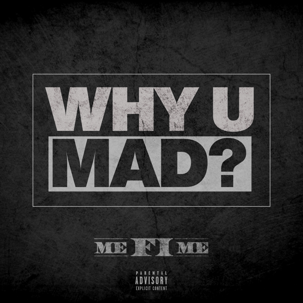 Why U Mad?