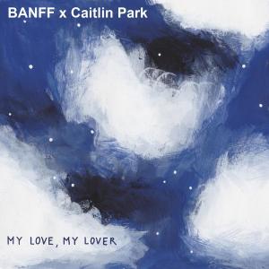 Album My Love, My Lover from BANFF