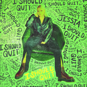 ดาวน์โหลดและฟังเพลง I Should Quit (Clean) พร้อมเนื้อเพลงจาก JESSIA