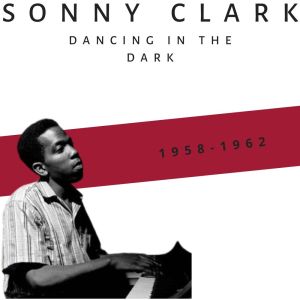 Album Dancing in the Dark (1958-1962) from Sonny Clark