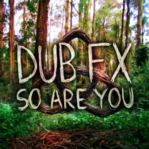 收聽Dub FX的So Are You (Radio Edit)歌詞歌曲