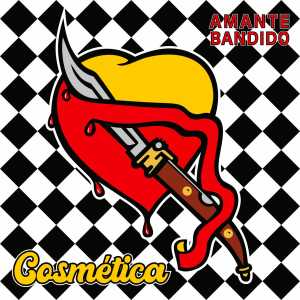 收聽Cosmetica的Amante Bandido歌詞歌曲