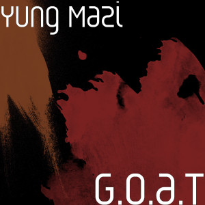 Yung Mazi的专辑G.O.A.T (Explicit)