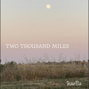 ดาวน์โหลดและฟังเพลง Two Thousand Miles (Explicit) พร้อมเนื้อเพลงจาก kaella