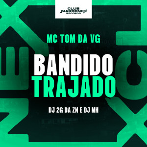 收聽mc tom da VG的Bandido Trajado (Explicit)歌詞歌曲