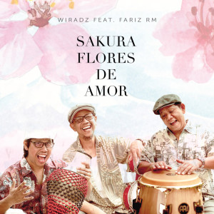 Dengarkan lagu Sakura Flores De Amor nyanyian Wiradz dengan lirik