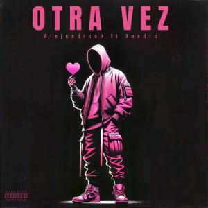 收聽Alejandrooh的Otra Vez (feat. Xandro)歌詞歌曲
