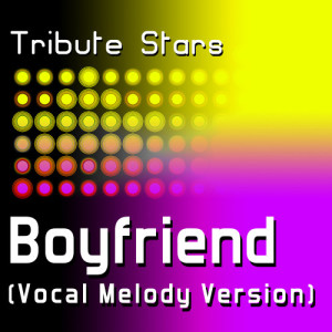收聽Tribute Stars的Big Time Rush - Boyfriend (Vocal Melody Version)歌詞歌曲