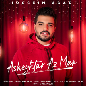 Dengarkan lagu Asheghtar Az Man nyanyian Hossein Asadi dengan lirik