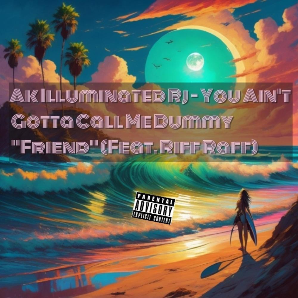 You Aint Gotta Call Me Dummy "Friend" (feat. Riff Raff) (Explicit)