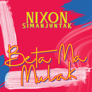 Listen to Beta Ma Mulak song with lyrics from Nixon Simanjuntak