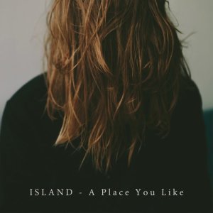ดาวน์โหลดและฟังเพลง A Place You Like พร้อมเนื้อเพลงจาก ISLAND