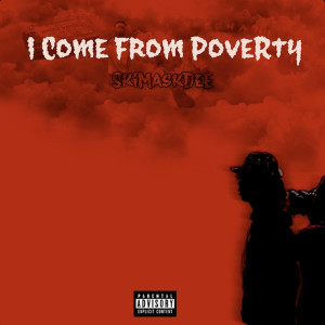 SkiMaskDee的專輯I Come From Poverty (Explicit)
