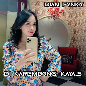 收聽Dian Fvnky的Dj Karembong Kayas歌詞歌曲
