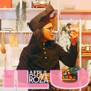 Listen to I L U song with lyrics from Aepul Roza