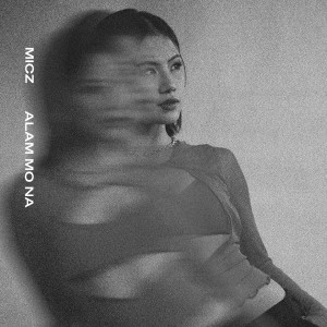 Listen to Alam Mo Na song with lyrics from Micz V