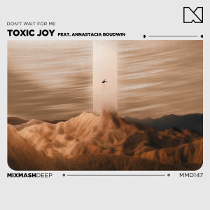 Dengarkan lagu Don't Wait For Me nyanyian Toxic Joy dengan lirik