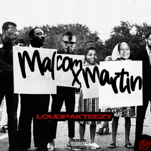 收听Loud Pak Teezy的Malcolm X Martin (Explicit)歌词歌曲