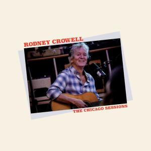 Album The Chicago Sessions from Rodney Crowell