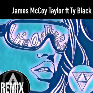 收听James McCoy Taylor的Life of the Party (Remix) [feat. Ty Black]歌词歌曲