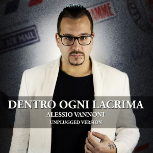 Listen to DENTRO OGNI LACRIMA - UNPLUGGED VERSION song with lyrics from Alessio Vannoni
