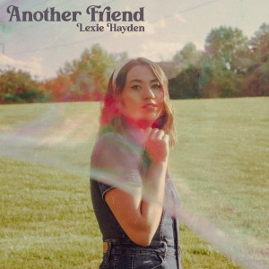 收听Lexie Hayden的Another Friend歌词歌曲