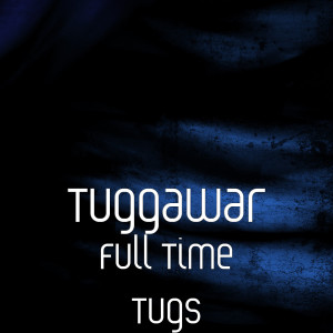 Listen to Full Time Tugs (Explicit) song with lyrics from Tuggawar