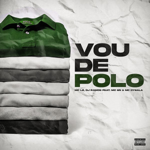 อัลบัม Vou de Polo (feat. MC Dybala & MC BN) (Explicit) ศิลปิน Mc LZ