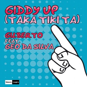 收聽Gilberto的Giddy Up (Taka Tiki Ta) [Extended Version] (Extended Version)歌詞歌曲