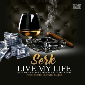 Serk的專輯SERK (LIVE MY LIFE) (feat. ANTHONY SHEEHAN & YOUNG SKEME) [Live] (Explicit)
