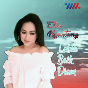 收聽Elke Ngantung的Lebih Baik Diam歌詞歌曲