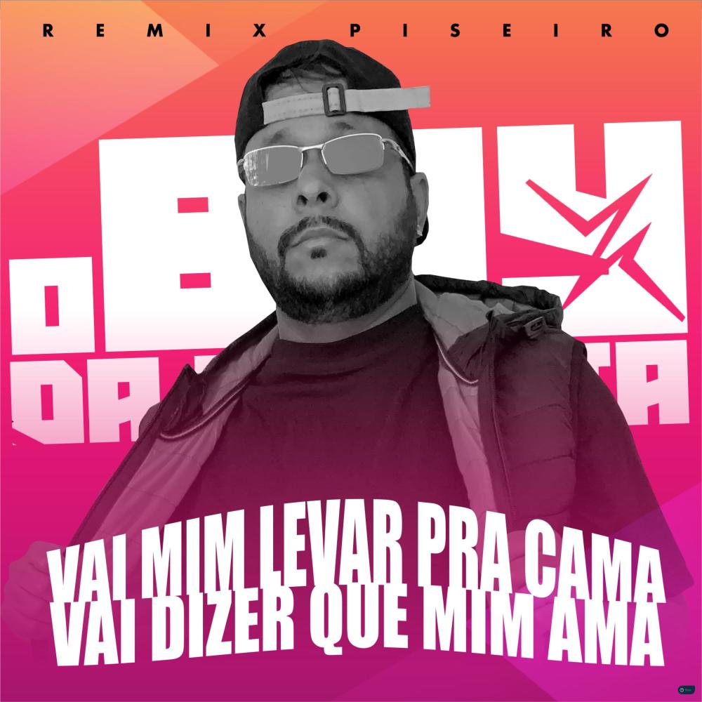 Vai Mim Levar pra Cama Vai Dizer Que Mim Ama (feat. Ayene) (Remix Piseiro)